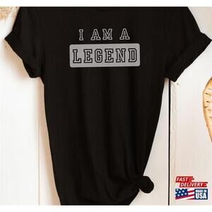 I Am A Legend Tshirt Legendary Gift Cool Funny Unisex Tshirt Retro Tee